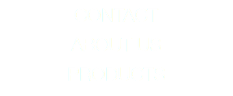 CONTACT ABOUT US PRODUCTS